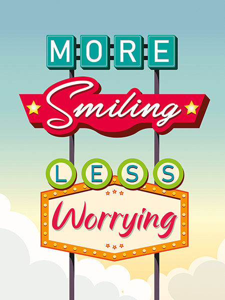 More smiling less worrying